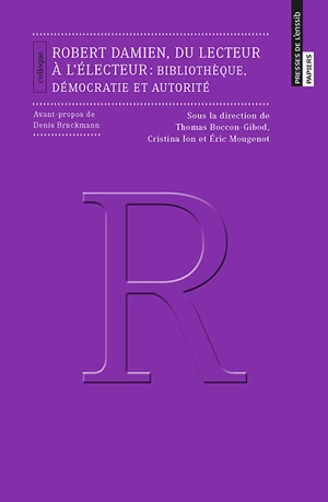 Robert Damien, du lecteur à l'électeur : bibliothèque, démocratie et autorité : colloque