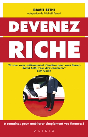 Devenez riche : un programme en 6 semaines pour améliorer ses finances ! : simple et efficace... tout simplement - Ramit Sethi