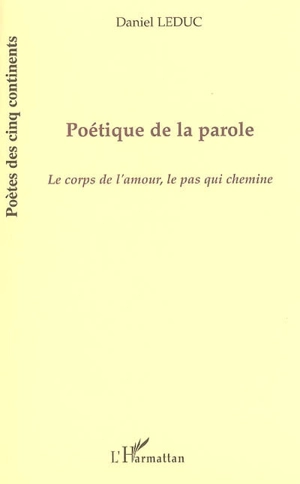 Poétique de la parole : le corps de l'amour, le pas qui chemine - Daniel Leduc