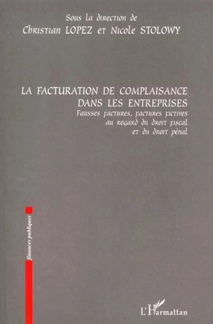 La facturation de complaisance dans les entreprises : fausses factures, factures fictives au regard du droit fiscal et du droit pénal