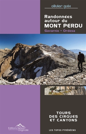 Randonnées autour du mont Perdu : Gavarnie, Ordesa : tours des circuits et canyons - Olivier Guix