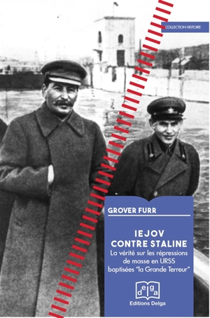 Iejov contre Staline : la vérité sur les répressions de masse en URSS baptisées la Grande Terreur - Grover Furr