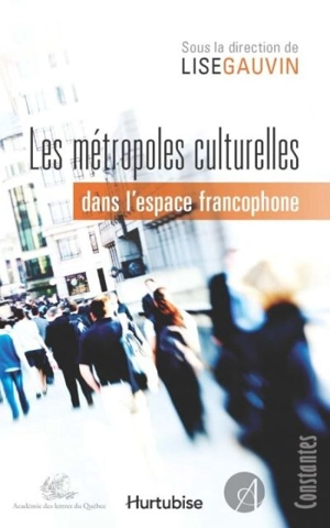 Les métropoles culturelles dans l'espace francophone