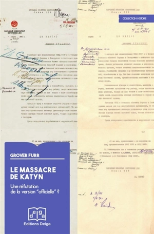 Le massacre de Katyn : une réfutation de la version officielle ? : nouvelles découvertes sur le site d'un massacre de masse allemand en Ukraine - Grover Furr