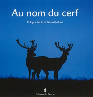 Au nom du cerf - Philippe Moës