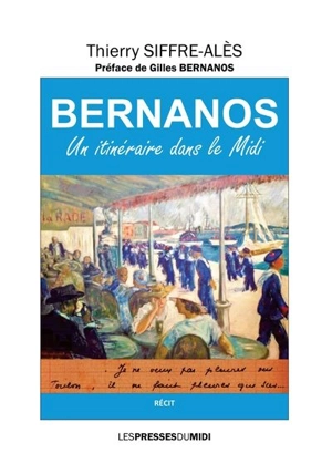 Bernanos : un itinéraire dans le Midi - Thierry Siffre-Alès