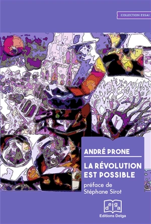 La révolution est possible - André Prone