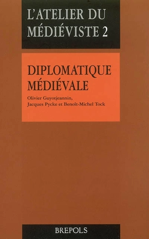 Diplomatique médiévale - Olivier Guyotjeannin