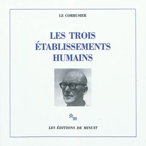 L'urbanisme des trois établissements humains - Le Corbusier