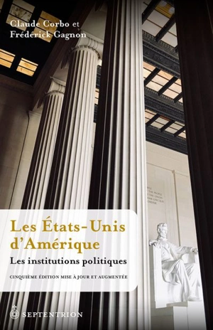 Les Etats-Unis d’Amérique : Les institutions politiques - Claude Corbo