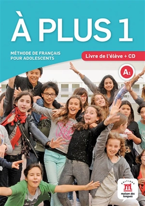 A plus 1 : méthode de français pour adolescents, A1 : livre de l'élève + CD