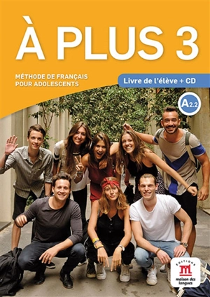 A plus 3 : méthode de français pour adolescents, A2.2 : livre de l'élève + CD - Katia Brandel