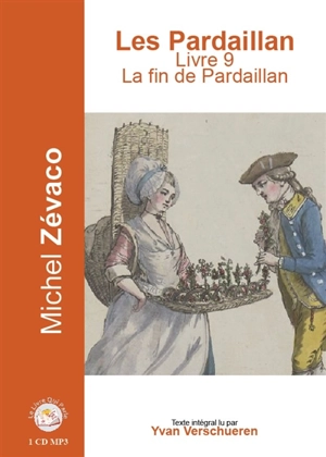 Les Pardaillan. Vol. 9. La fin de Pardaillan - Michel Zévaco