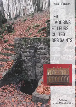 Les Limousins et leurs cultes des saints - Louis Pérouas