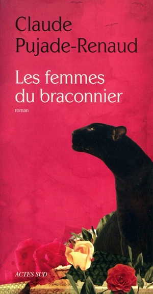 Les femmes du braconnier - Claude Pujade-Renaud