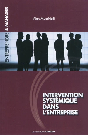 Intervention systémique dans l'entreprise - Alex Mucchielli