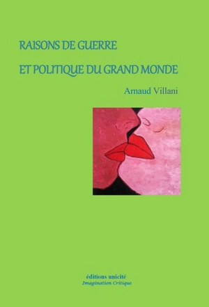 Raisons de guerre et politique du grand monde - Arnaud Villani