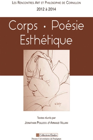 Corps, poésie, esthétique - Rencontres art et philosophie (2012 / 2014 ; Cornillon, Gard)