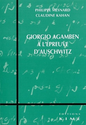 Giorgio Agamben à l'épreuve d'Auschwitz - Philippe Mesnard