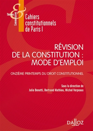 Révision de la Constitution : mode d'emploi - Centre de recherche de droit constitutionnel (Paris). Journée d'étude annuelle (11 ; 2016 ; Paris)