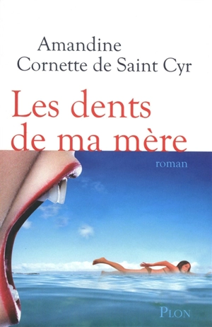 Les dents de ma mère - Amandine Cornette de Saint Cyr