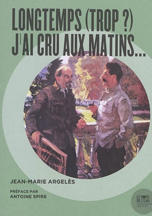 Longtemps (trop ?) j'ai cru aux matins... - Jean-Marie Argelès