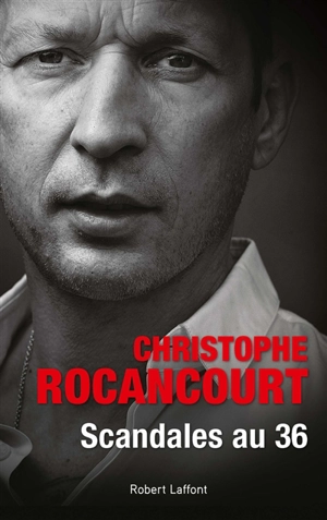 Scandales au 36 - Christophe Rocancourt