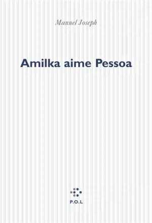 Amilka aime Pessoa - Manuel Joseph