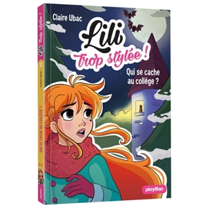 Lili trop stylée !. Vol. 10. Qui se cache au collège ? - Claire Ubac