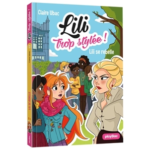 Lili trop stylée !. Vol. 13. Lili se rebelle - Claire Ubac