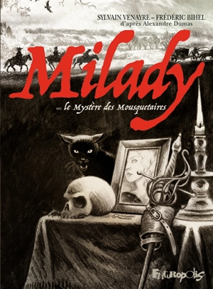 Milady ou Le mystère des mousquetaires - Sylvain Venayre