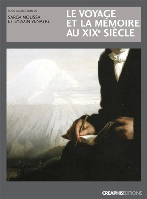 Le voyage et la mémoire au XIXe siècle - Centre culturel international (Cerisy-la-Salle, Manche). Colloque (2007)