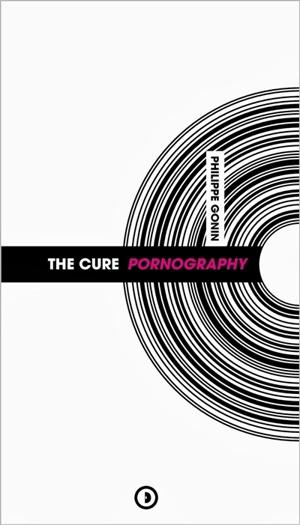 The Cure : Pornography - Philippe Gonin