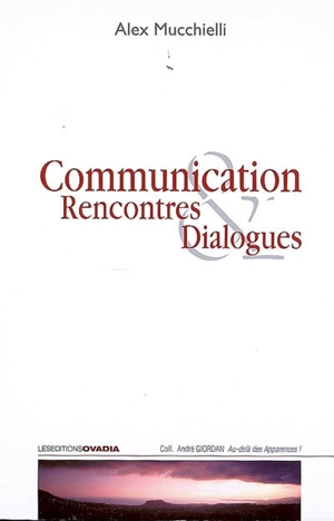 Communication, rencontres & dialogues - Alex Mucchielli