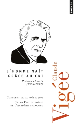 L'homme naît grâce au cri : poèmes choisis : 1950-2013 - Claude Vigée