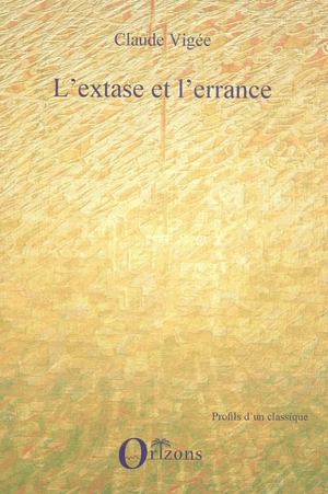 L'extase et l'errance - Claude Vigée