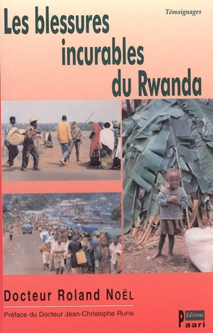 Les blessures incurables du Rwanda - Roland Noël