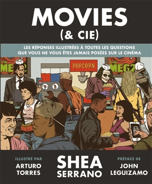 Movies (& Cie) : les réponses illustrées à toutes les questions que vous ne vous êtes jamais posées sur le cinéma - Shea Serrano