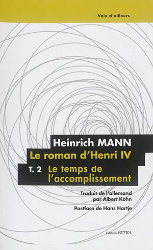 Le Roman d'Henri IV. Vol. 2. Le temps de l'accomplissement - Heinrich Mann