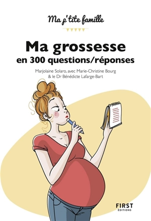 Ma grossesse en 300 questions-réponses : des experts répondent à toutes vos interrogations ! - Marjolaine Solaro