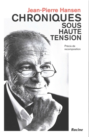 Chroniques sous haute tension : précis de recomposition : récit - Jean-Pierre Hansen