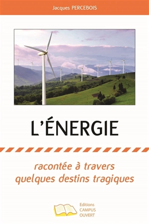 L'énergie : racontée à travers quelques destins tragiques - Jacques Percebois