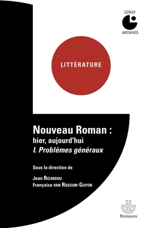 Nouveau roman : hier, aujourd'hui : colloque de Cerisy. Vol. 1. Problèmes généraux - Centre culturel international (Cerisy-La-Salle, Manche). Colloque (1971)