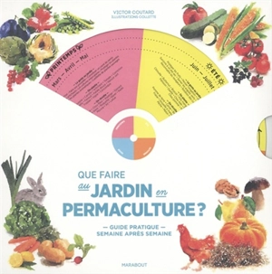 Que faire au jardin en permaculture ? : guide pratique semaine après semaine - Victor Coutard