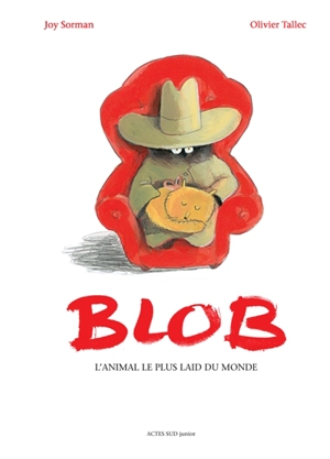 Blob, l'animal le plus laid du monde - Joy Sorman