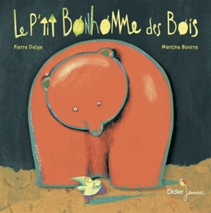 Le p'tit bonhomme des bois - Pierre Delye