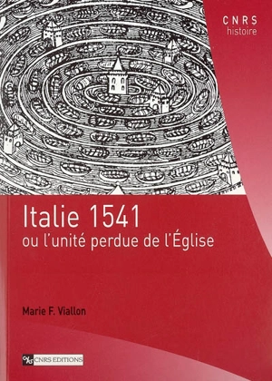 Italie 1541 ou L'unité perdue de l'Eglise - Marie-Françoise Viallon-Schoneveld