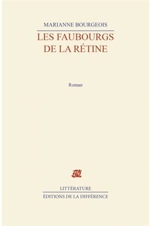 Les Faubourgs de la rétine - Marianne Bourgeois