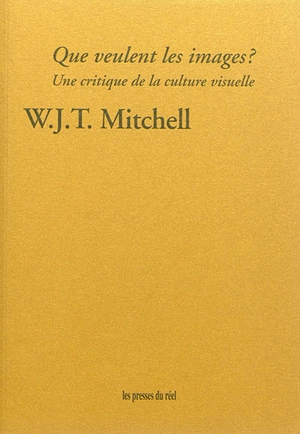 Que veulent les images ? : une critique de la culture visuelle - William John Thomas Mitchell