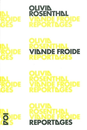 Viande froide : reportages - Olivia Rosenthal